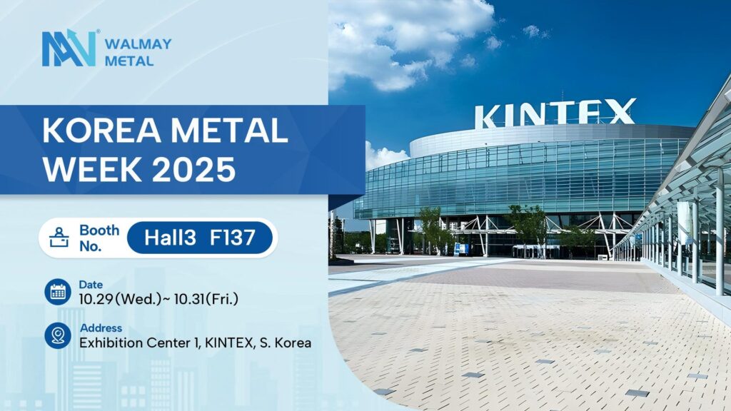 Walmay Metal at Korea Metal Week: From Showcase to Market Execution Featured Image
